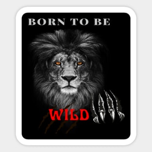 Lion, Born to be Wild, T-shirt, Mug gift, coffee mug, Apparel, Hoodie, Shirt Sticker